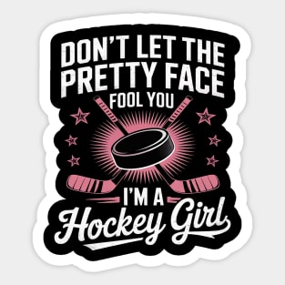 Don't Let The Pretty Face Fool You I'm A Hockey Girl Sticker